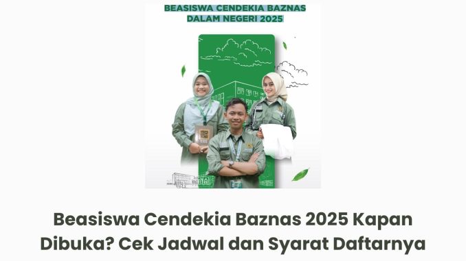 Beasiswa-Cendekia-Baznas-2025-Kapan-Dibuka-Cek-Jadwal-dan-Syarat-Daftarnya